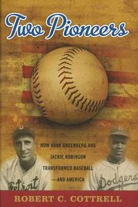 Cover image for Two Pioneers: How Hank Greenberg and Jackie Robinson Transformed Baseball - and America