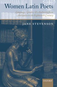 Cover image for Women Latin Poets: Language, Gender, and Authority from Antiquity to the Eighteenth Century