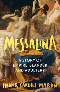 Cover image for Messalina: A Story of Empire, Slander and Adultery