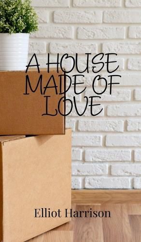 Cover image for A House Made of Love