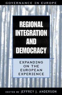 Cover image for Regional Integration and Democracy: Expanding on the European Experience