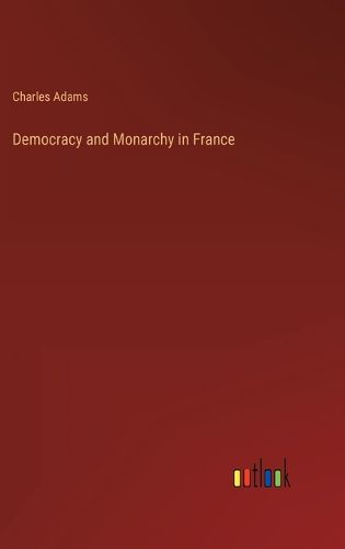 Cover image for Democracy and Monarchy in France