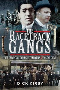 Cover image for The Racetrack Gangs: Four Decades of Doping, Intimidation and Violent Crime