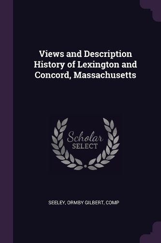 Cover image for Views and Description History of Lexington and Concord, Massachusetts