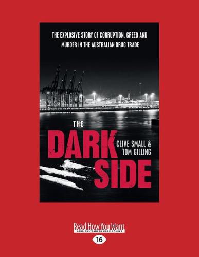 Cover image for The Dark Side: The explosive story of corruption, greed and murder in the Australian drug trade