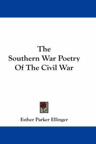 Cover image for The Southern War Poetry of the Civil War