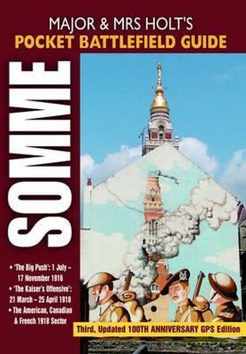 Cover image for Major and Mrs Holt's Pocket Battlefield Guide to the Somme 1916/1918