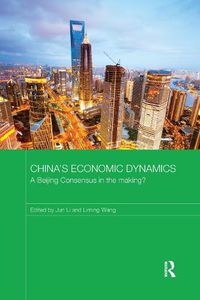 Cover image for China's Economic Dynamics: A Beijing Consensus in the making?