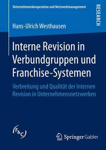 Cover image for Interne Revision in Verbundgruppen Und Franchise-Systemen: Verbreitung Und Qualitat Der Internen Revision in Unternehmensnetzwerken