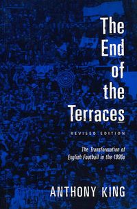 Cover image for The End of the Terraces: The Transformation of English Football