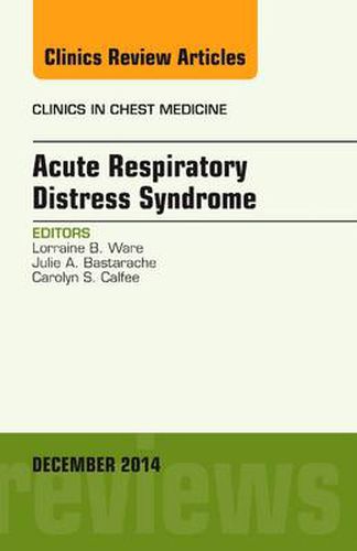 Cover image for Acute Respiratory Distress Syndrome, An Issue of Clinics in Chest Medicine