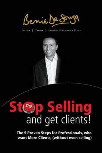 Cover image for Stop Selling and Get Clients: The 9 Proven Steps for Professionals Who Want More Clients, ( Without Even Selling. )