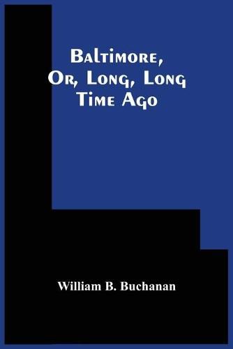 Cover image for Baltimore, Or, Long, Long Time Ago
