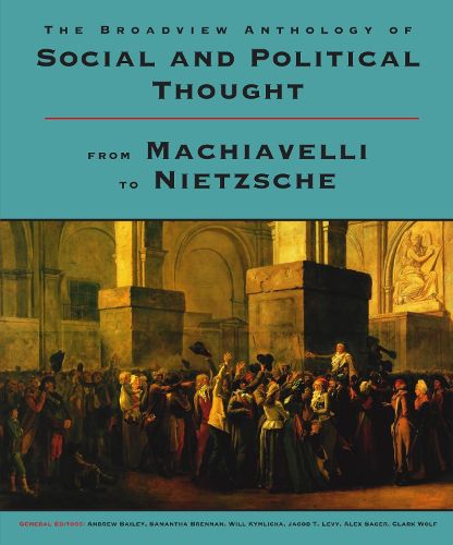Cover image for The Broadview Anthology of Social and Political Thought: From Machiavelli to Nietzsche