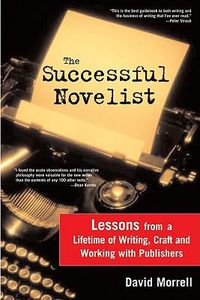 Cover image for The Successful Novelist: A Lifetime of Lessons About Writing and Publishing