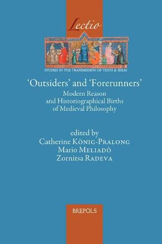 Cover image for Outsiders and Forerunners: Modern Reason and Historiographical Births of Medieval Philosophy