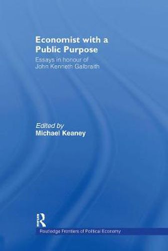 Cover image for Economist With a Public Purpose: Essays in Honour of John Kenneth Galbraith