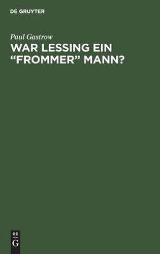 Cover image for War Lessing Ein Frommer Mann?: Ein Vortrag