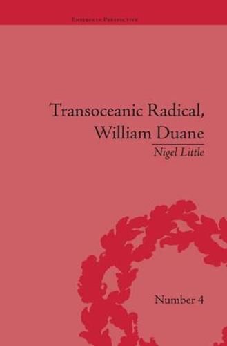 Cover image for Transoceanic Radical: William Duane: National Identity and Empire, 1760-1835