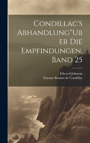 Cover image for Condillac's Abhandlung"Uber Die Empfindungen, Band 25