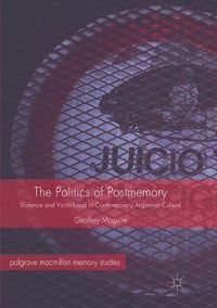 Cover image for The Politics of Postmemory: Violence and Victimhood in Contemporary Argentine Culture