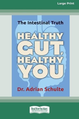 Cover image for Healthy Gut, Healthy You: The Intestinal Truth [Standard Large Print 16 Pt Edition]