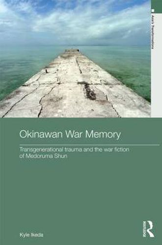 Cover image for Okinawan War Memory: Transgenerational Trauma and the War Fiction of Medoruma Shun