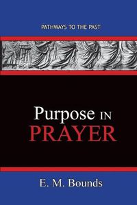 Cover image for Purpose In Prayer: Pathways To The Past