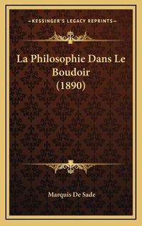 Cover image for La Philosophie Dans Le Boudoir (1890)