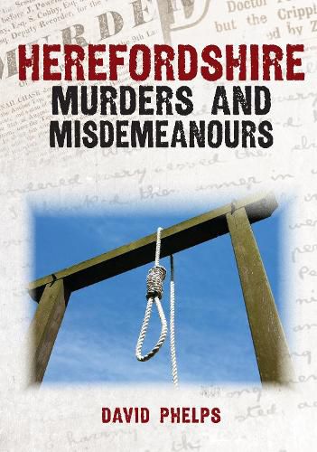 Cover image for Herefordshire Murders and Misdemeanours