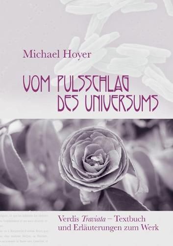 Cover image for Vom Pulsschlag des Universums: Verdis Traviata - Textbuch und Erlauterungen zum Werk