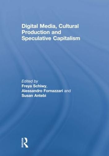 Cover image for Digital Media, Cultural Production and Speculative Capitalism