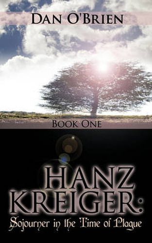 Hanz Kreiger: Sojourner in the Time of Plague: Book 1