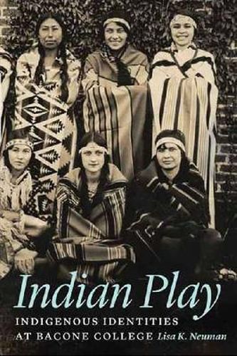 Cover image for Indian Play: Indigenous Identities at Bacone College