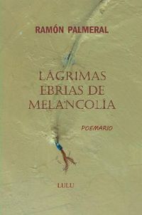 Cover image for Lagrimas Ebrias De Melancolia