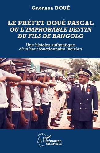 Cover image for Le prefet Doue Pascal ou l'improbable destin du fils de Bangolo