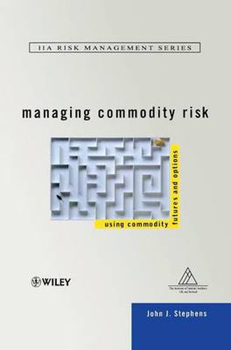 Managing Commodity Risk: Using Commodities, Futures and Options