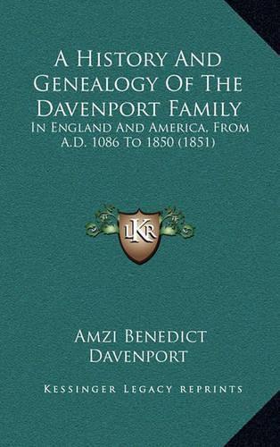 Cover image for A History and Genealogy of the Davenport Family: In England and America, from A.D. 1086 to 1850 (1851)