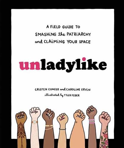 Cover image for Unladylike: A Field Guide to Smashing the Patriarchy and Claiming Your Space