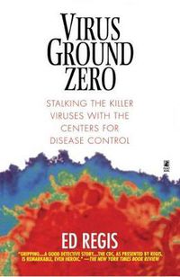 Cover image for Virus Ground Zero: Stalking the Killer Viruses with the Centers for Disease Control