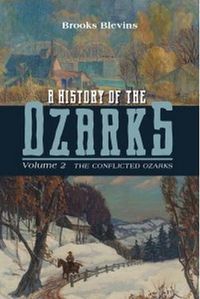 Cover image for A History of the Ozarks, Volume 2: The Conflicted Ozarks