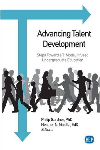 Cover image for Advancing Talent Development: Steps Toward a T-Model Infused Undergraduate Education