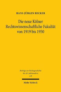 Cover image for Die neue Koelner Rechtswissenschaftliche Fakultat von 1919 bis 1950