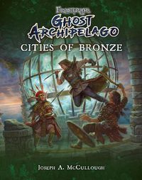 Cover image for Frostgrave: Ghost Archipelago: Cities of Bronze
