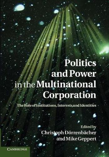 Cover image for Politics and Power in the Multinational Corporation: The Role of Institutions, Interests and Identities