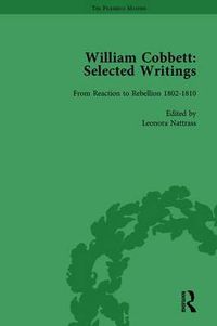 Cover image for William Cobbett: Selected Writings Vol 2: From Reaction to Rebellion 1802-1810