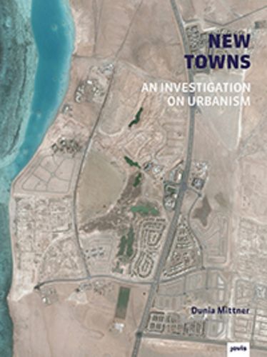 Cover image for New Towns: An Investigation on Urbanism