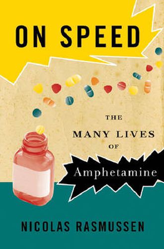 Cover image for On Speed: The Many Lives of Amphetamine