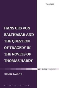 Cover image for Hans Urs von Balthasar and the Question of Tragedy in the Novels of Thomas Hardy