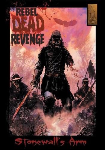 Cover image for Rebel Dead Revenge #1: Stonewall's Arm